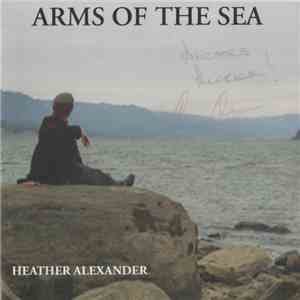 Heather Alexander  - Arms Of The Sea