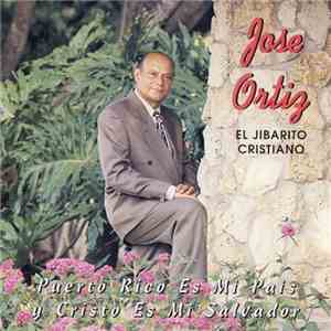 Jose Ortiz - El Jibarito Cristiano (Puerto Rico Es Mi Pais y Cristo Es MI S ...