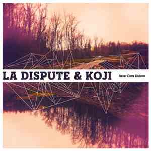 La Dispute, Koji - Never Come Undone