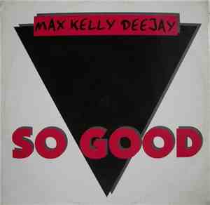 Max Kelly Deejay - So Good