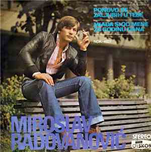 Miroslav Radovanović - Ponovo Se Zaljubih U Tebe / Mlađa Si Od Mene Za Godi ...