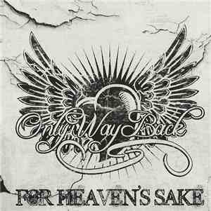 Only Way Back - For Heaven's Sake