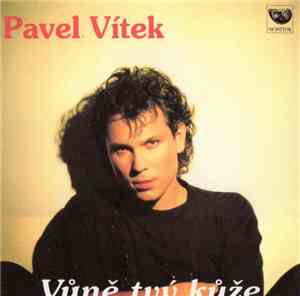 Pavel Vítek - Vůně Tvý Kůže