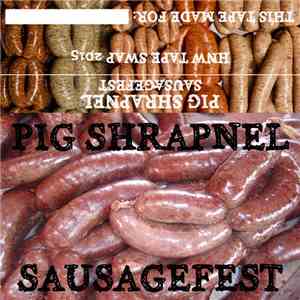 Pig Shrapnel - Sausage Fest