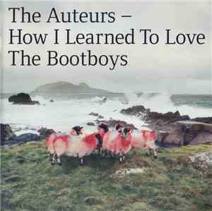 The Auteurs - How I Learned To Love The Bootboys