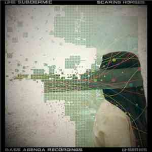 The Subdermic - Scaring Horses (The Bass Agenda T​-​Series P.​1)