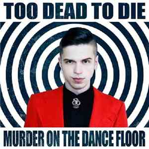 Too Dead To Die - Murder On The Dance Floor