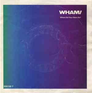 Wham! - Where Did Your Heart Go?