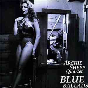 Archie Shepp Quartet - Blue Ballads