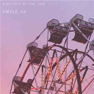 Bleached By The Sun - Smile EP