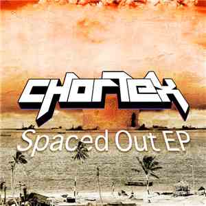 Chortex - Spaced Out EP