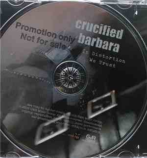 Crucified Barbara - In Distortion We Trust
