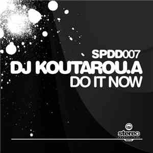 DJ Koutarou.A - Do It Now