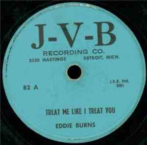 Eddie Burns - Treat Me Like I Treat You