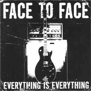 Face To Face - Everything Is Everything