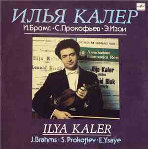 Ilya Kaler - J.Brahms / S.Prokofiev / E.Ysaÿe - Sonata No. 3 For Violin And ...