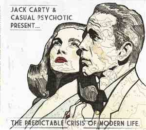 Jack Carty & Casual Psychotic - The Predictable Crisis Of Modern Life