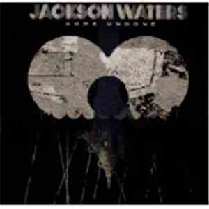 Jackson Waters - Come Undone