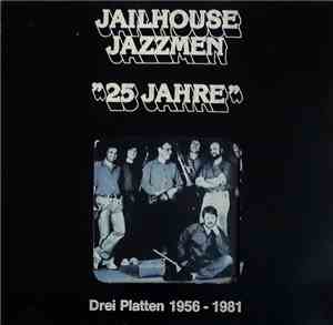 Jailhouse Jazzmen - 25 Jahre. Drei Platten 1956-1981