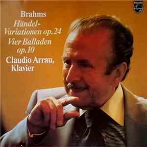 Johannes Brahms - Claudio Arrau - Händel Variationen Op.24 / Vier Balladen  ...