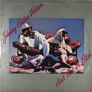 Johnny Guitar Watson - Ain't That A Bitch