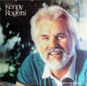 Kenny Rogers - Love Is What We Make It