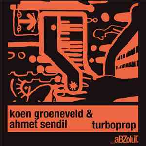 Koen Groeneveld & Ahmet Sendil - Turboprop