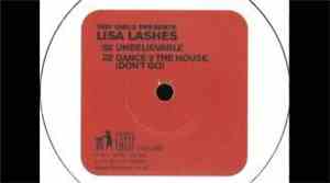 Lisa Lashes - Unbelievable / Dance 2 The House (Don't Go)