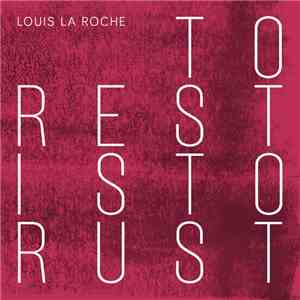 Louis La Roche - To Rest Is To Rust