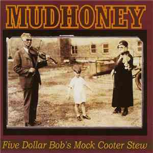 Mudhoney - Five Dollar Bob's Mock Cooter Stew