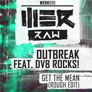 Outbreak  Feat. DV8 Rocks! - Get The Mean (Rough Edit)