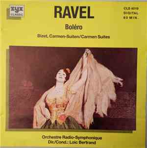 Ravel, Bizet, Orchestre Radio-Symphonique, Loic Bertrand - Boléro / Carmen- ...