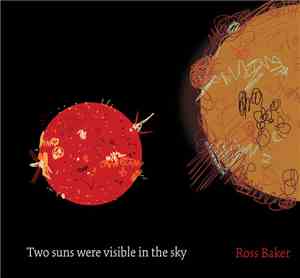 Ross Baker - Two Suns Were Visible In The Sky