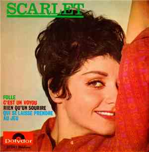 Scarlet  - Folle / C’est Un Voyou / Rien Qu’un Sourire / Qui Se Laisse Pren ...