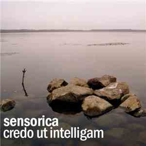 Sensorica - Credo Ut Intelligam