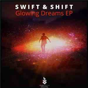 Swift & Shift - Glowing Dream EP