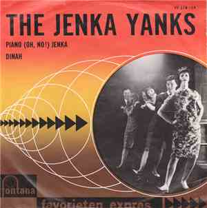 The Jenka Yanks - Piano (Oh, No!) Jenka / Dinah