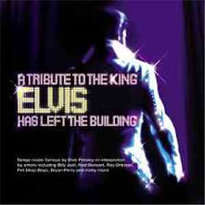 Various - A Tribute To The King - Elvis Has Left The Building