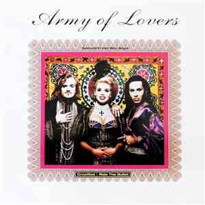 Army Of Lovers - Crucified / Ride The Bullet