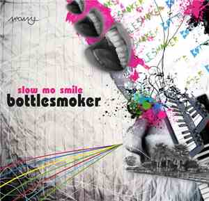 Bottlesmoker - Slow Mo Smile