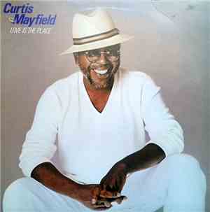 Curtis Mayfield - Love Is The Place