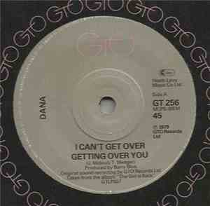 Dana  - I Can't Get Over Getting Over You