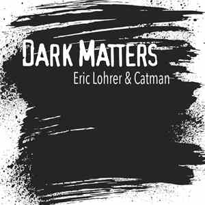 Eric Loher & Catman - Dark Matters