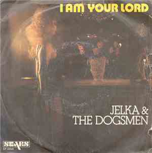 Jelka & The Dogsmen - I Am Your Lord