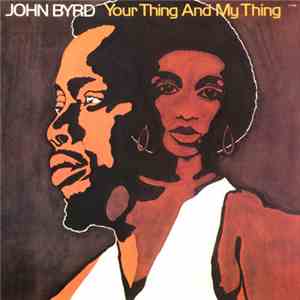 John Byrd - Your Thing And My Thing
