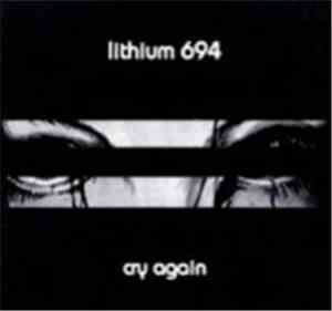 Lithium 694 - Cry Again