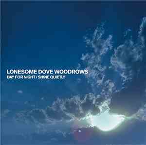 Lonesome Dove Woodrows - Day For Night / Shine Quietly