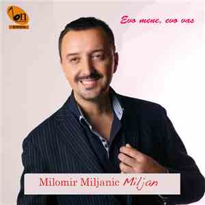 Milomir Miljanić - Ево Мене Ево Вас