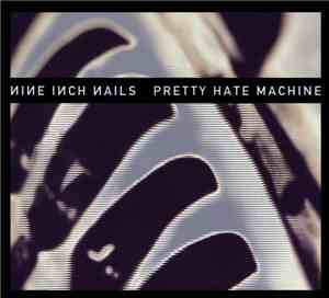 Nine Inch Nails - Pretty Hate Machine