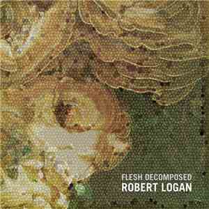 Robert Logan - Flesh Decomposed